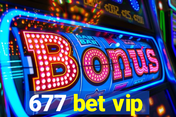 677 bet vip